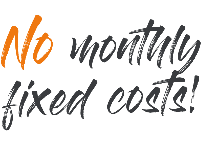 No monthly fixed costs